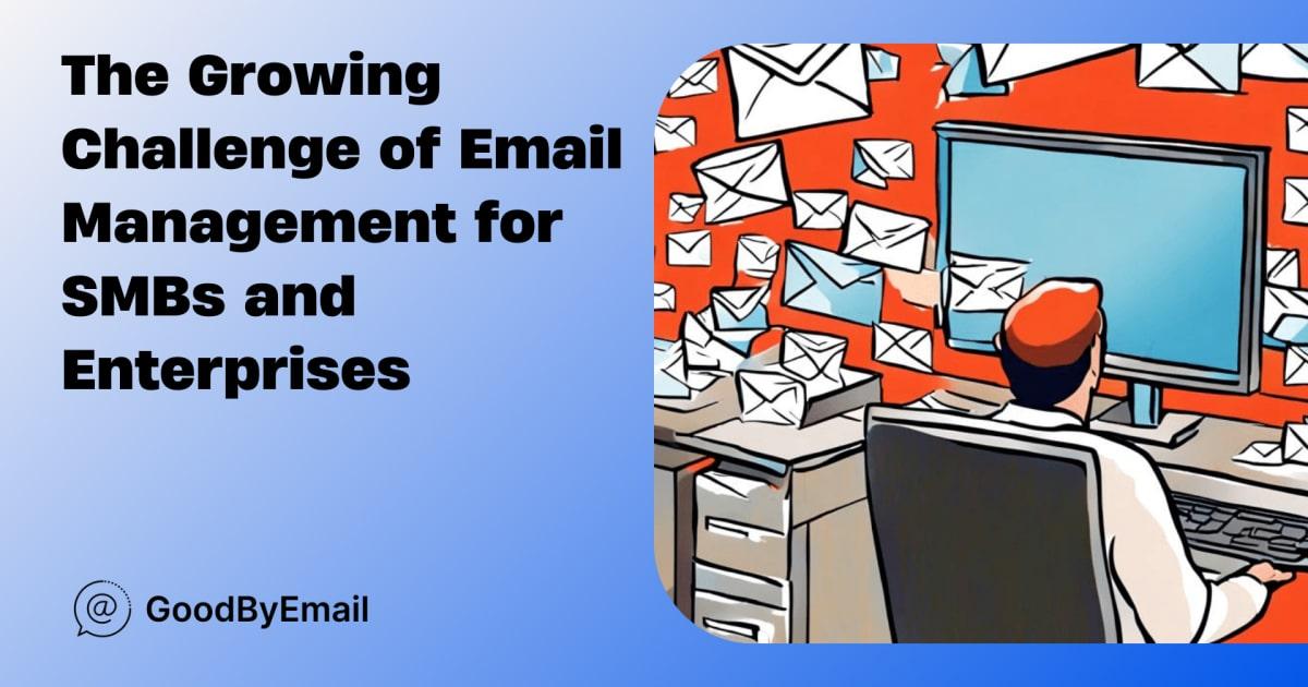 The Growing Challenge of Email Management for SMBs and Enterprises